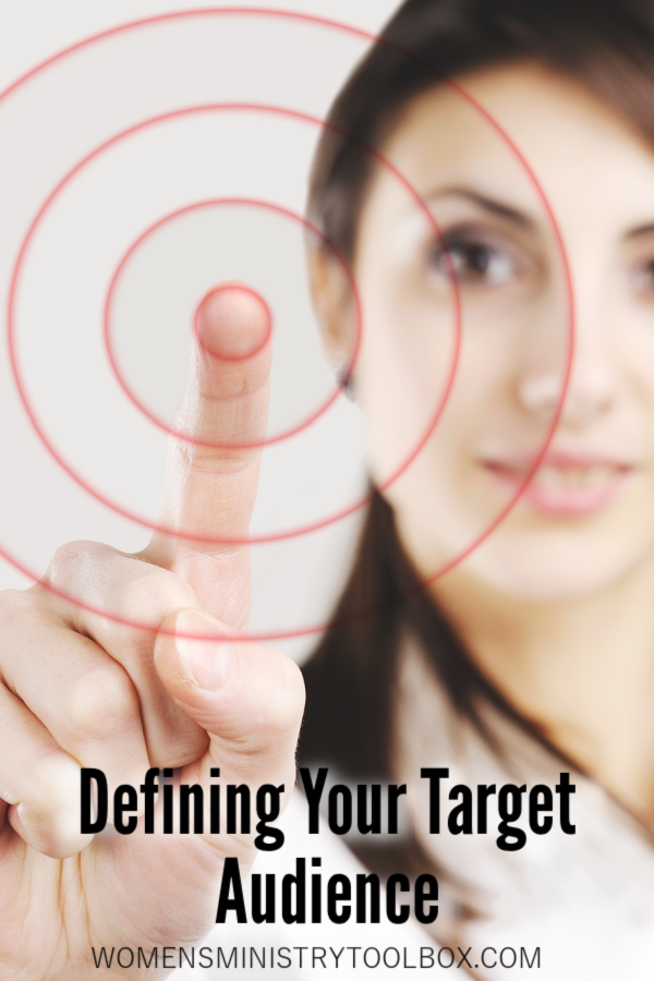 How would your women’s ministry team define your target audience? What age are you targeting? Where do these women live? I’ll help you zero in on your target in this blog post.