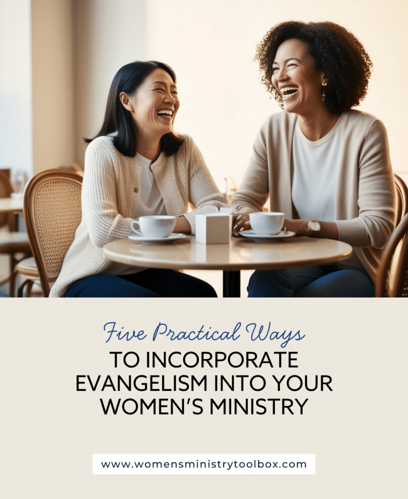Five Practical Ways to Incorporate Evangelism into Your Women's Ministry
