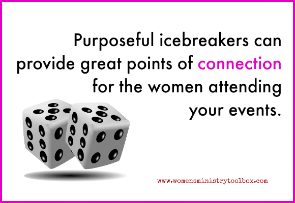 Purposeful icebreakers can provide great points of connection for the women attending your events.