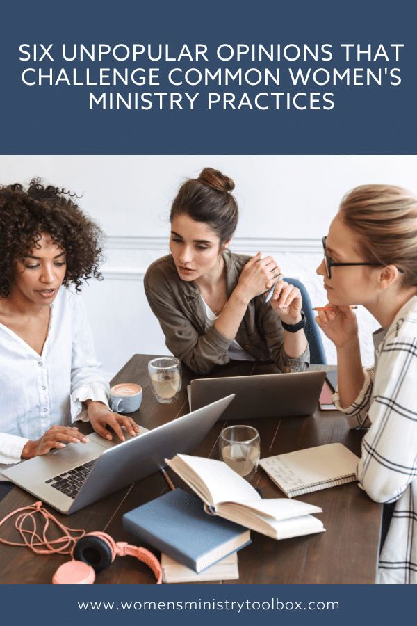 Seasoned women's ministry leader, Cyndee Ownbey, is sharing six unpopular opinions on women's ministry. Do you agree or disagree?