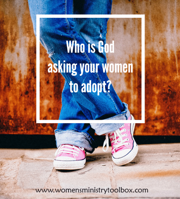 Who is God asking your women to adopt